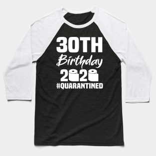 30th Birthday 2020 Quarantined Baseball T-Shirt